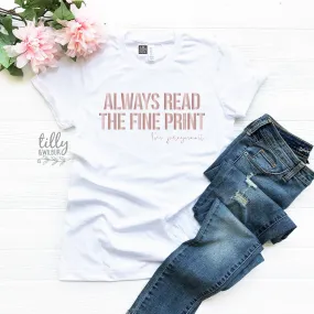 Always Read The Fine Print I'm Pregnant Women's T-Shirt