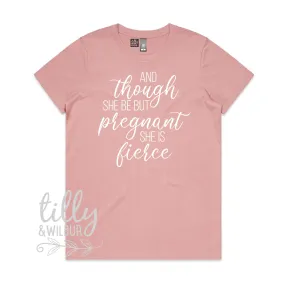 And Though She Be But Pregnant She Is Fierce Women's T-Shirt