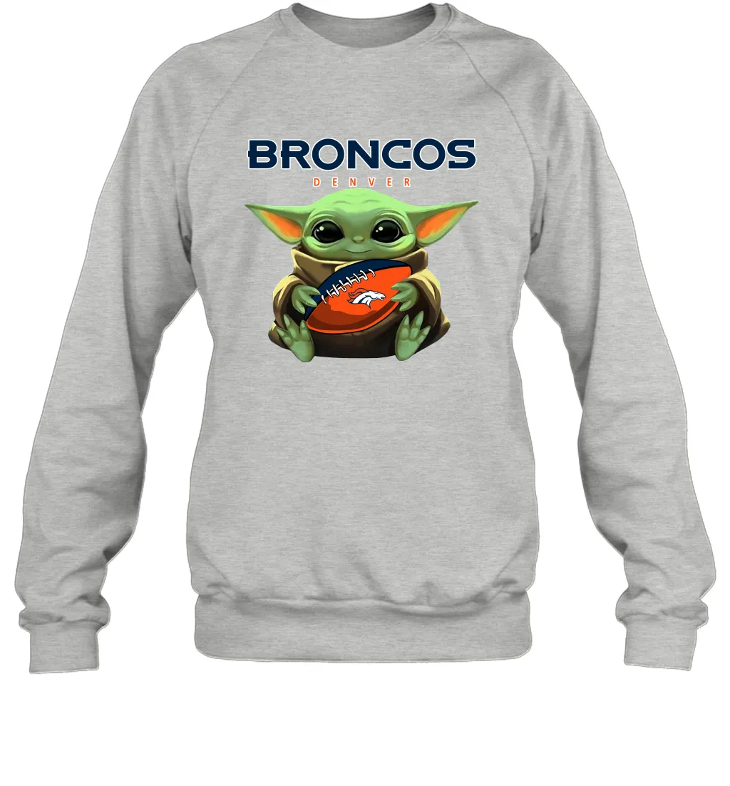 Baby Yoda Loves The Denver Broncos Star Wars Baby Yoda Hugs Broncos NFL Adult Sweatshirt