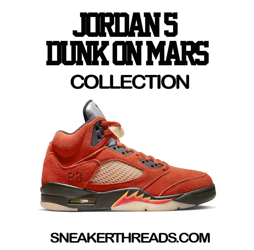 Retro 5 Dunk On Mars Gotta Be The Shoes Shirt